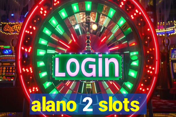 alano 2 slots